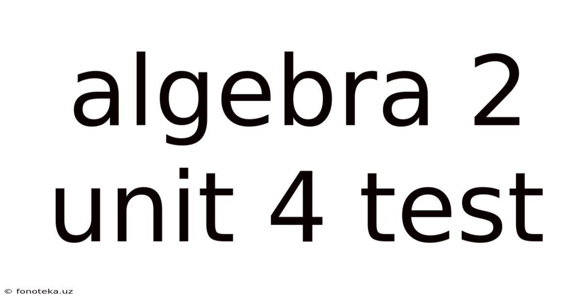 Algebra 2 Unit 4 Test