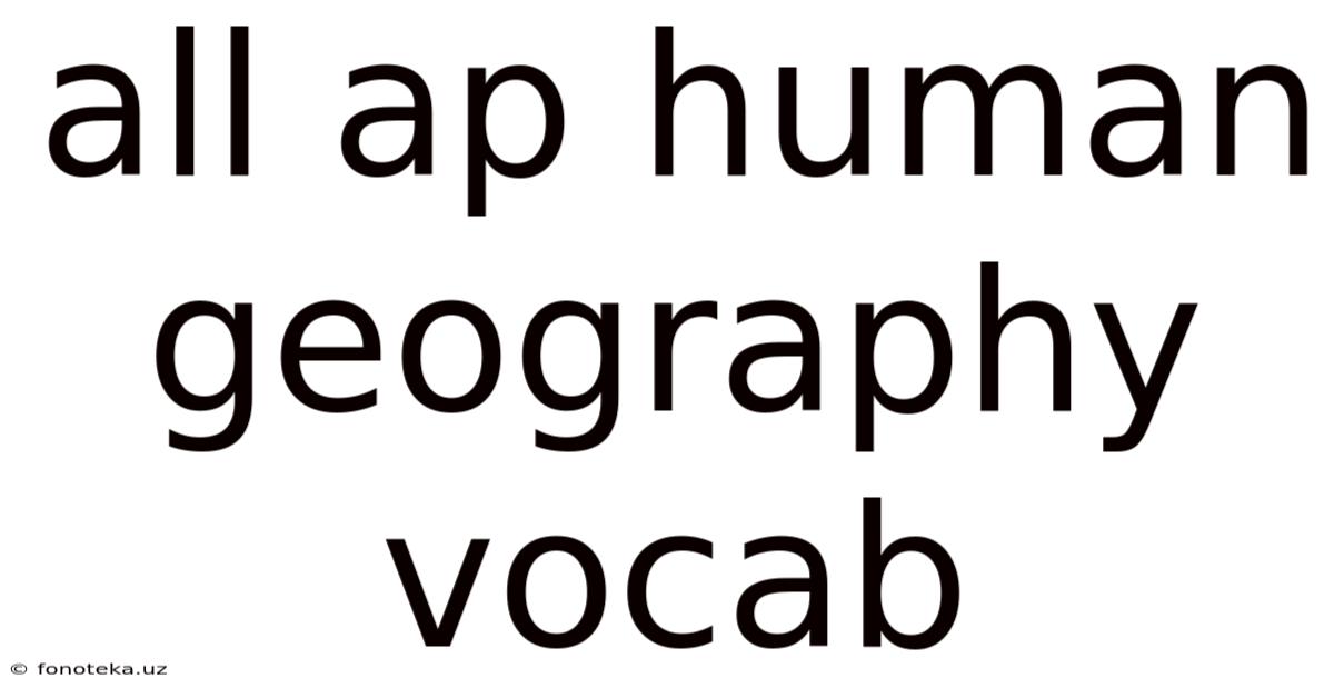 All Ap Human Geography Vocab