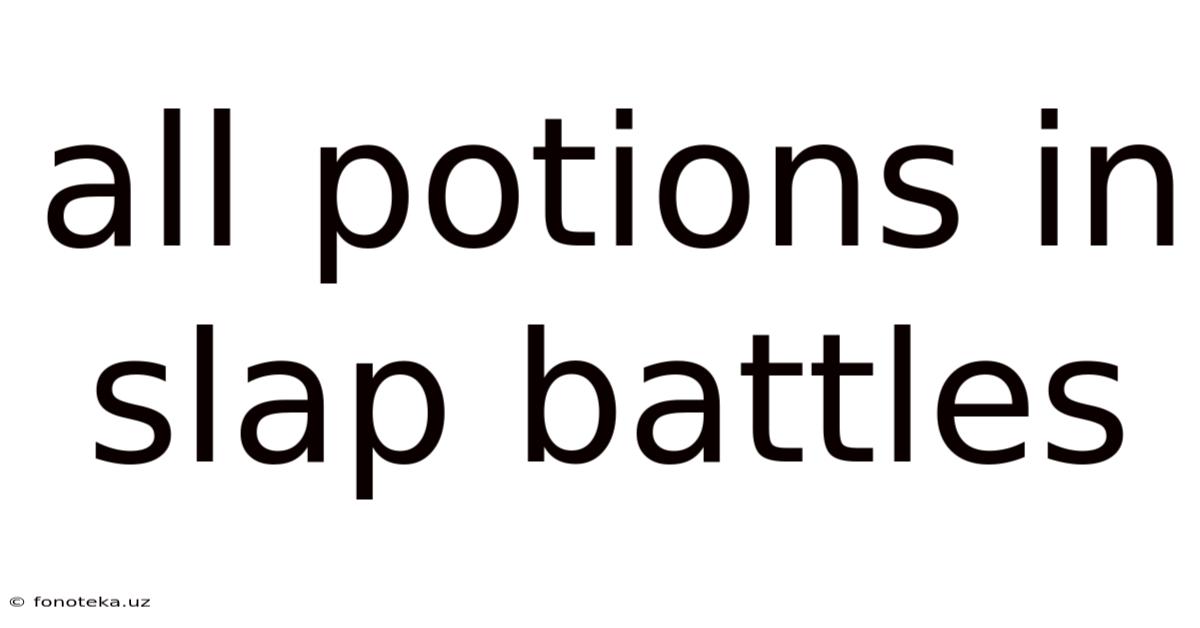 All Potions In Slap Battles