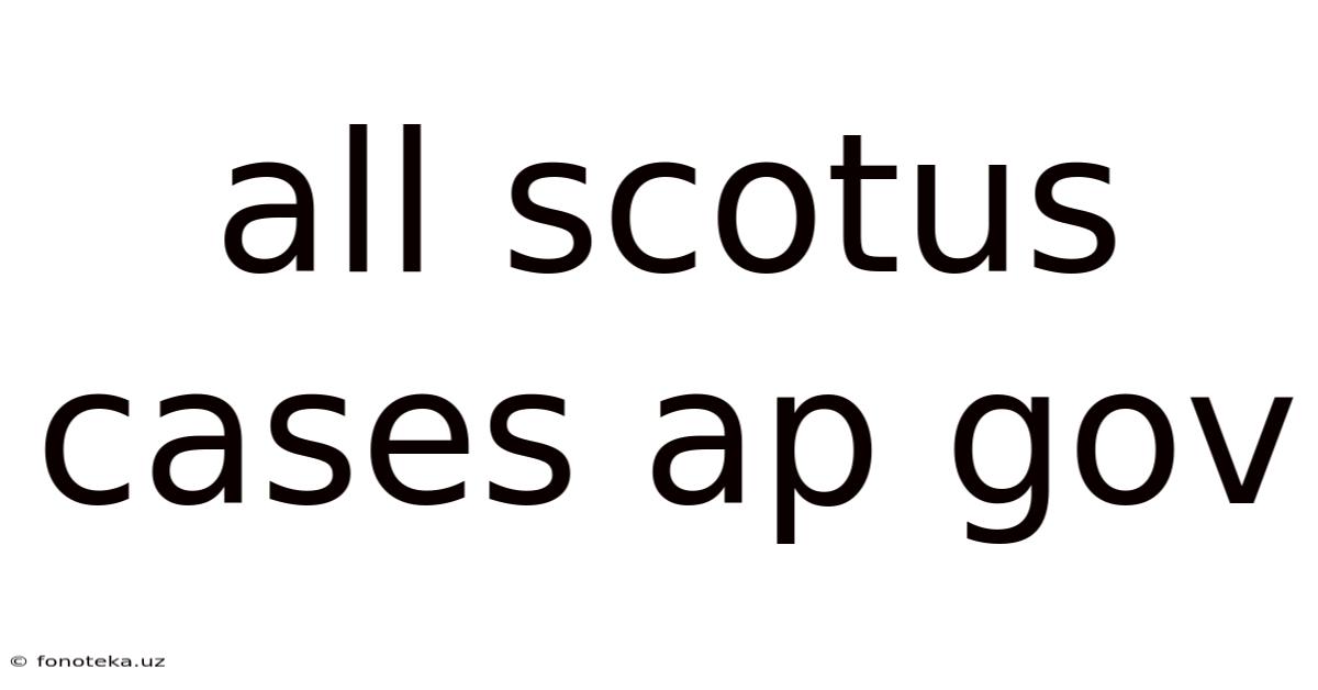 All Scotus Cases Ap Gov