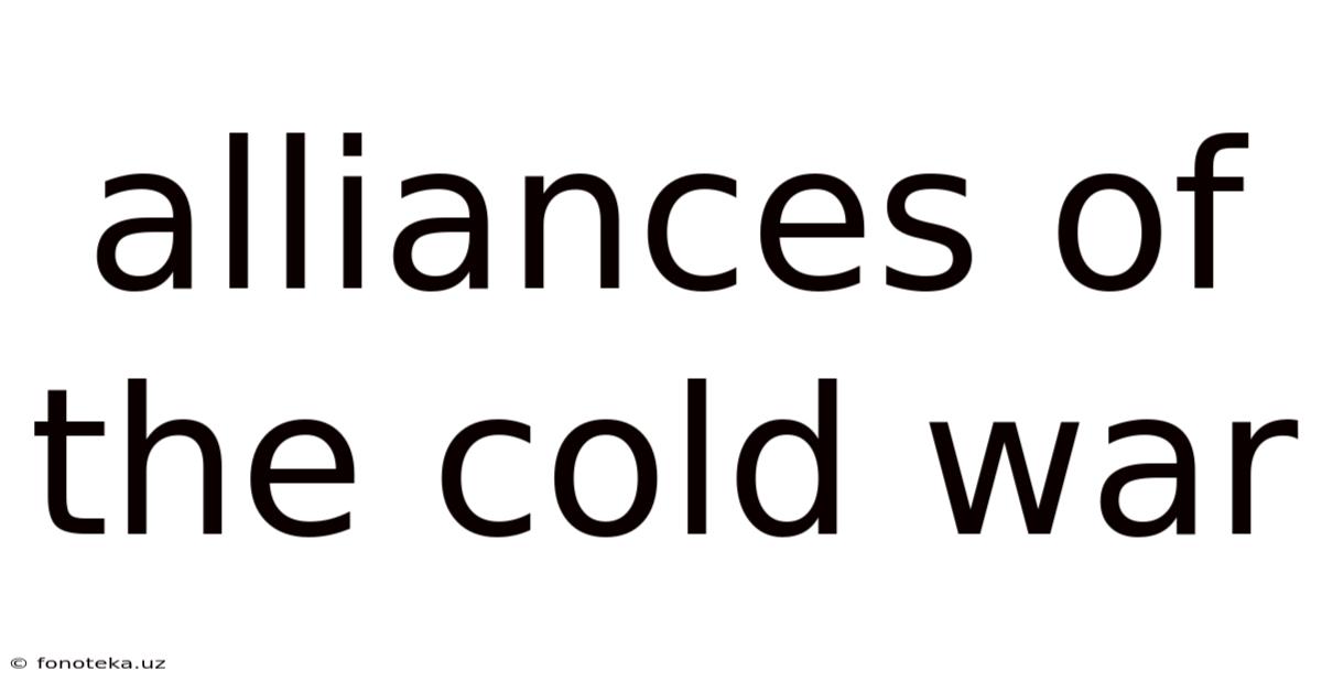 Alliances Of The Cold War