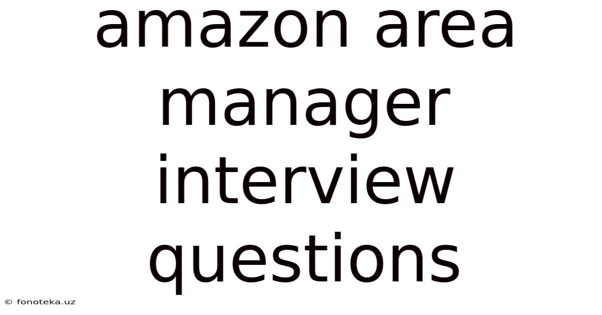 Amazon Area Manager Interview Questions