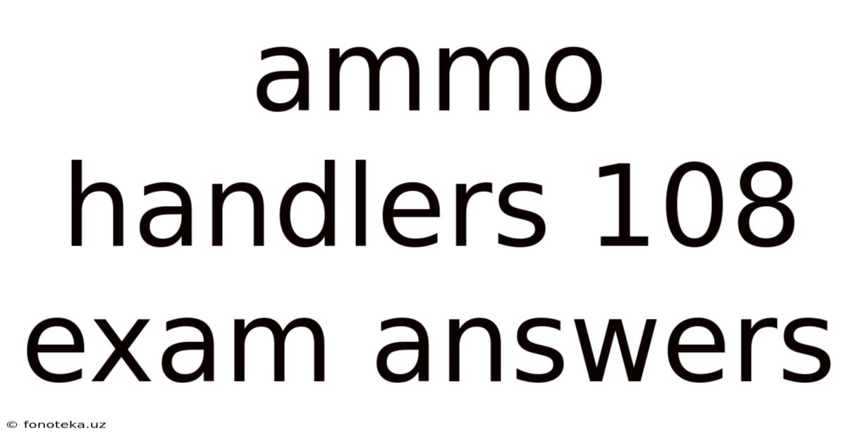 Ammo Handlers 108 Exam Answers