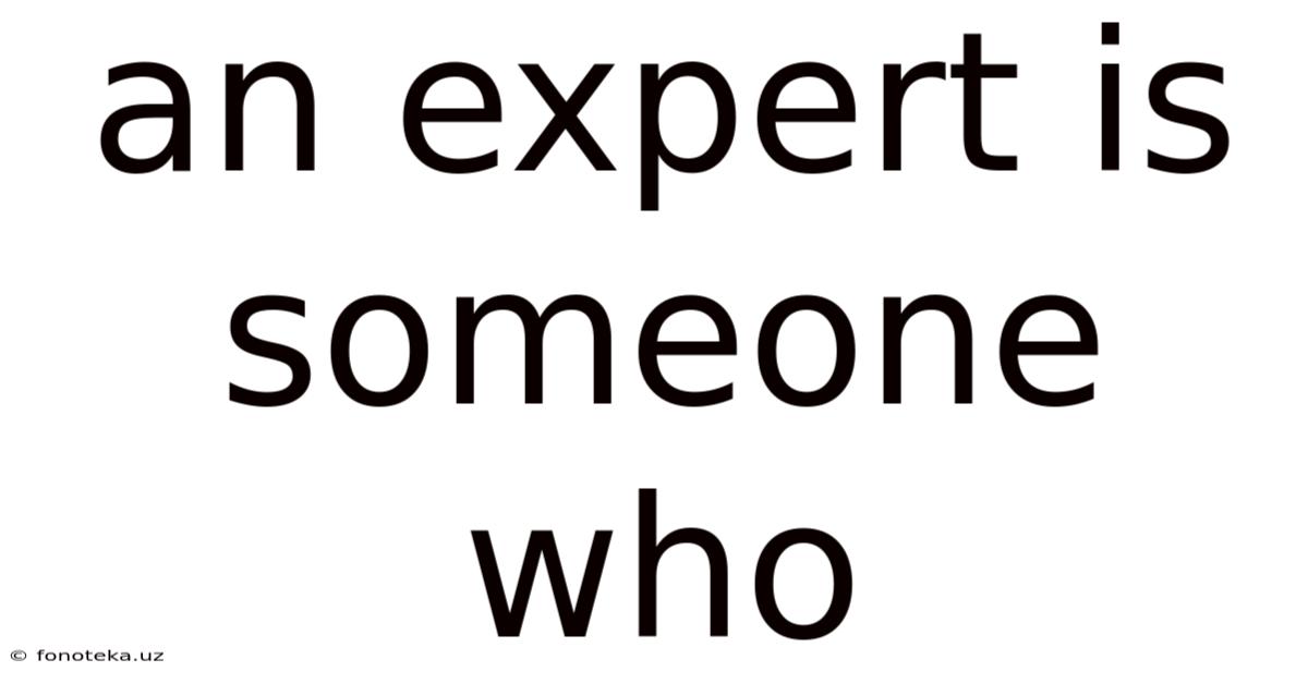 An Expert Is Someone Who