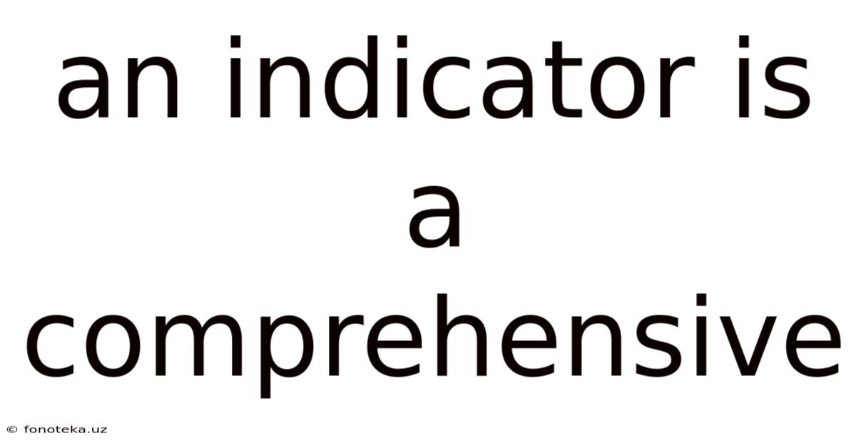 An Indicator Is A Comprehensive