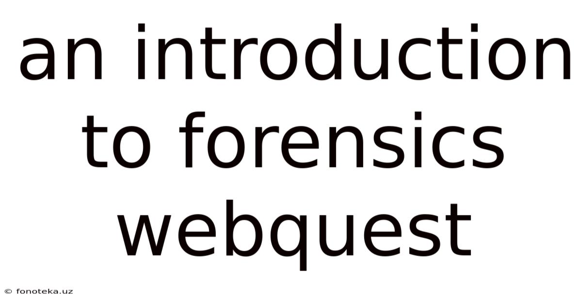 An Introduction To Forensics Webquest