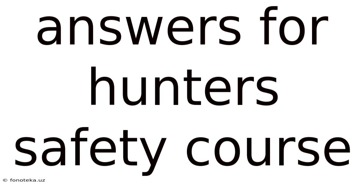 Answers For Hunters Safety Course