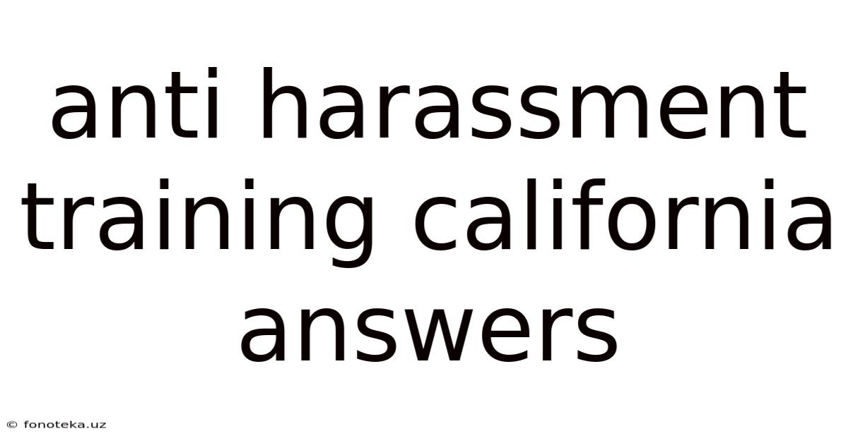 Anti Harassment Training California Answers