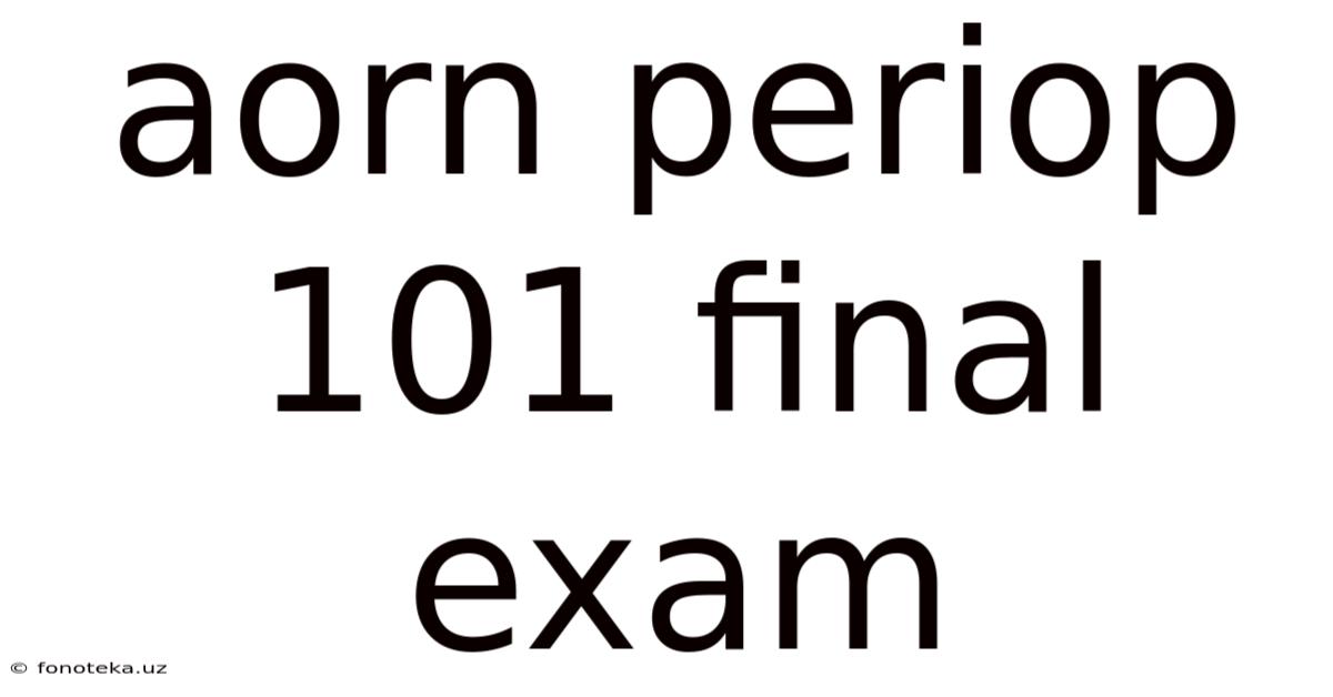 Aorn Periop 101 Final Exam