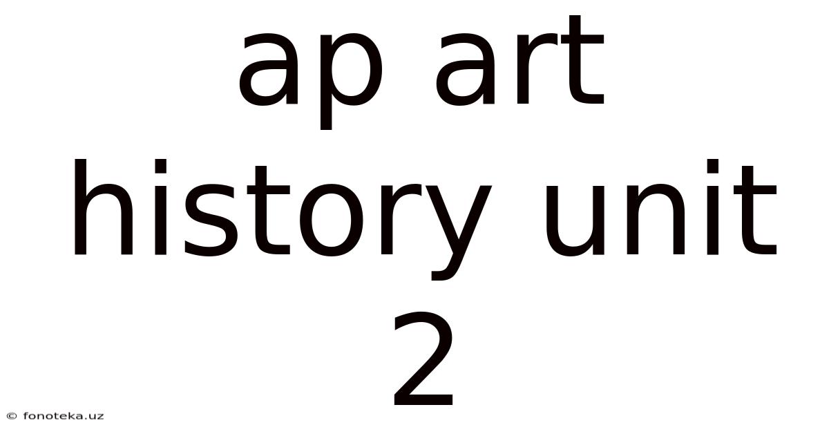 Ap Art History Unit 2