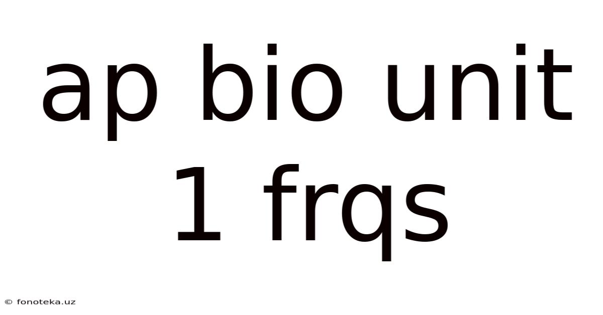 Ap Bio Unit 1 Frqs