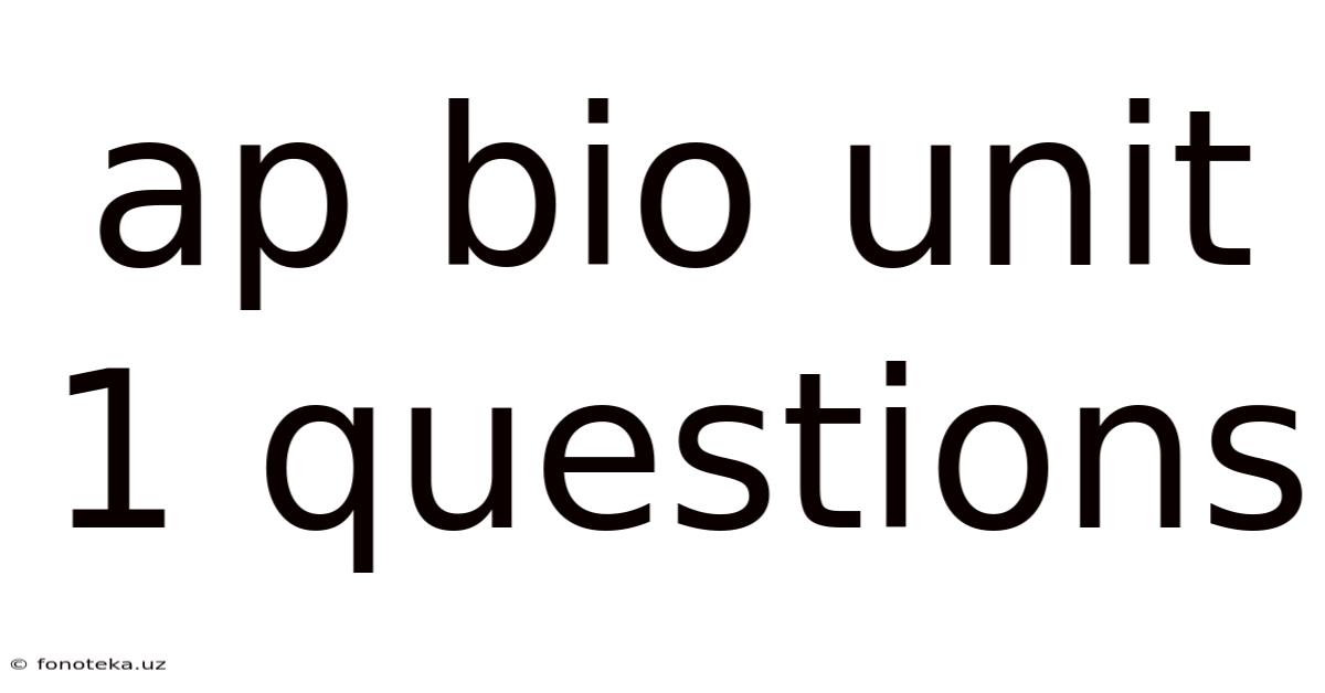 Ap Bio Unit 1 Questions