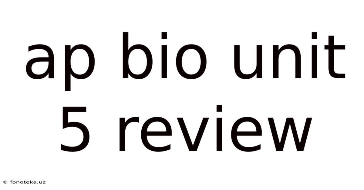 Ap Bio Unit 5 Review