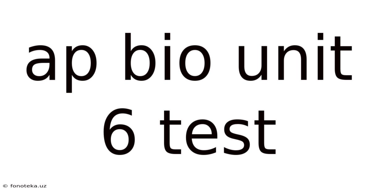 Ap Bio Unit 6 Test