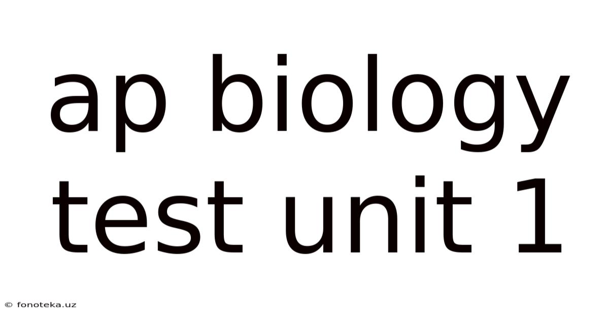 Ap Biology Test Unit 1