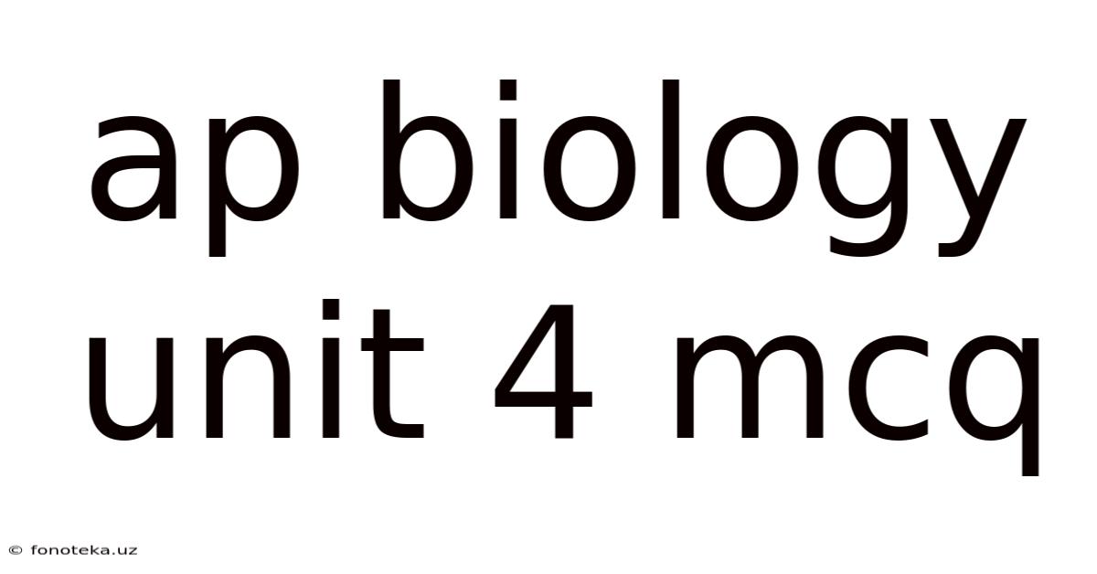 Ap Biology Unit 4 Mcq