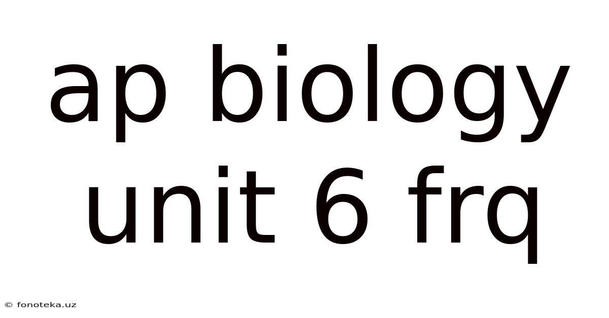 Ap Biology Unit 6 Frq