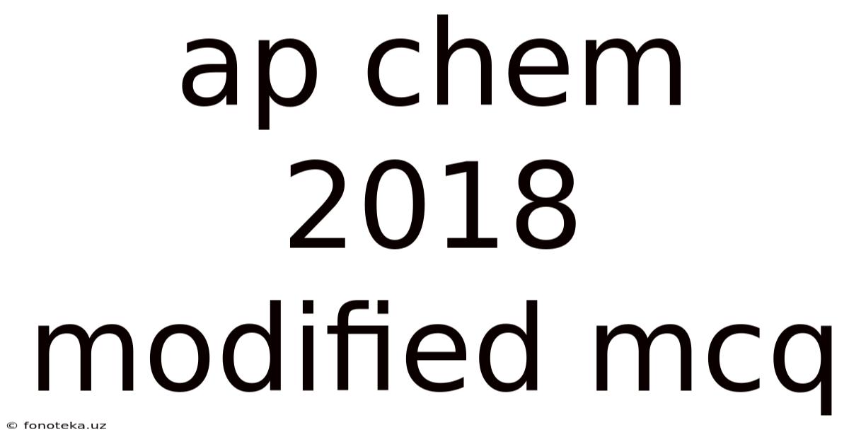 Ap Chem 2018 Modified Mcq