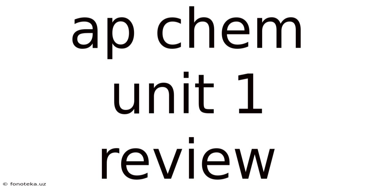 Ap Chem Unit 1 Review