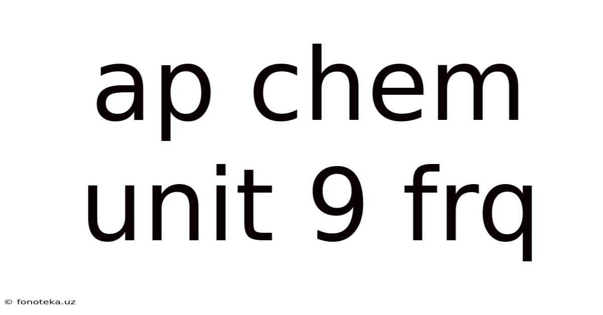 Ap Chem Unit 9 Frq