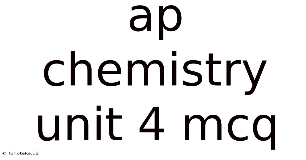 Ap Chemistry Unit 4 Mcq