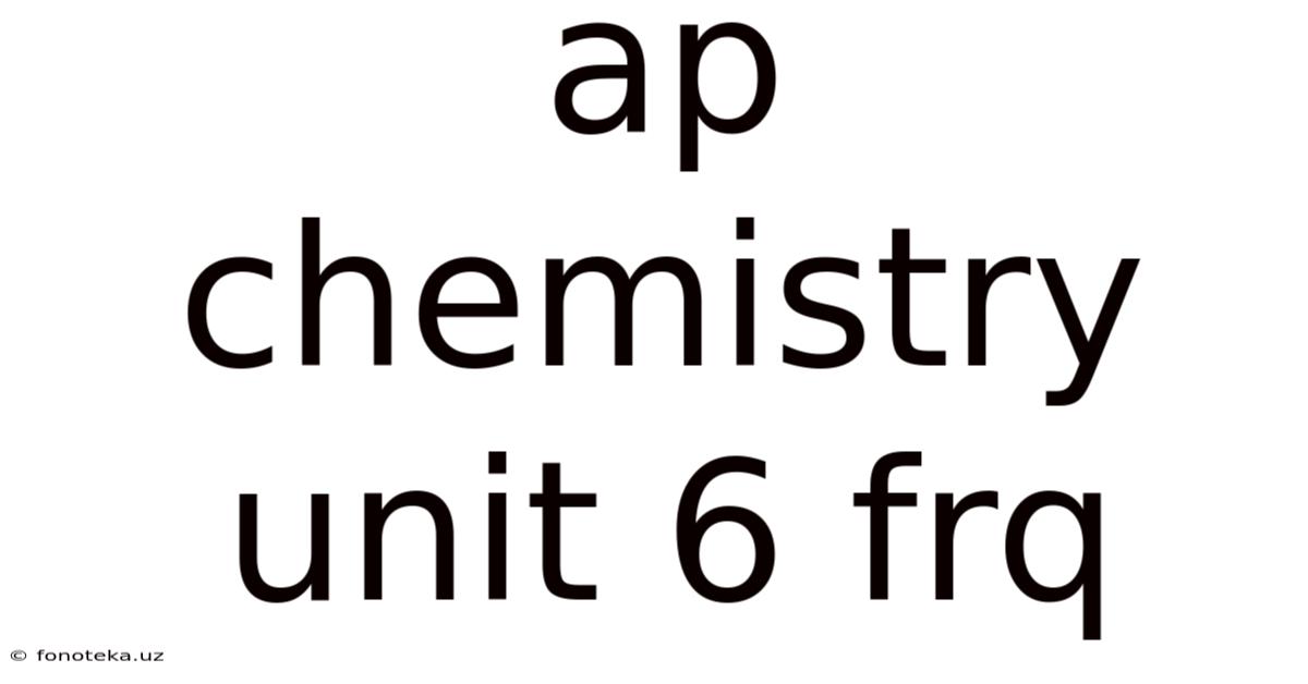Ap Chemistry Unit 6 Frq
