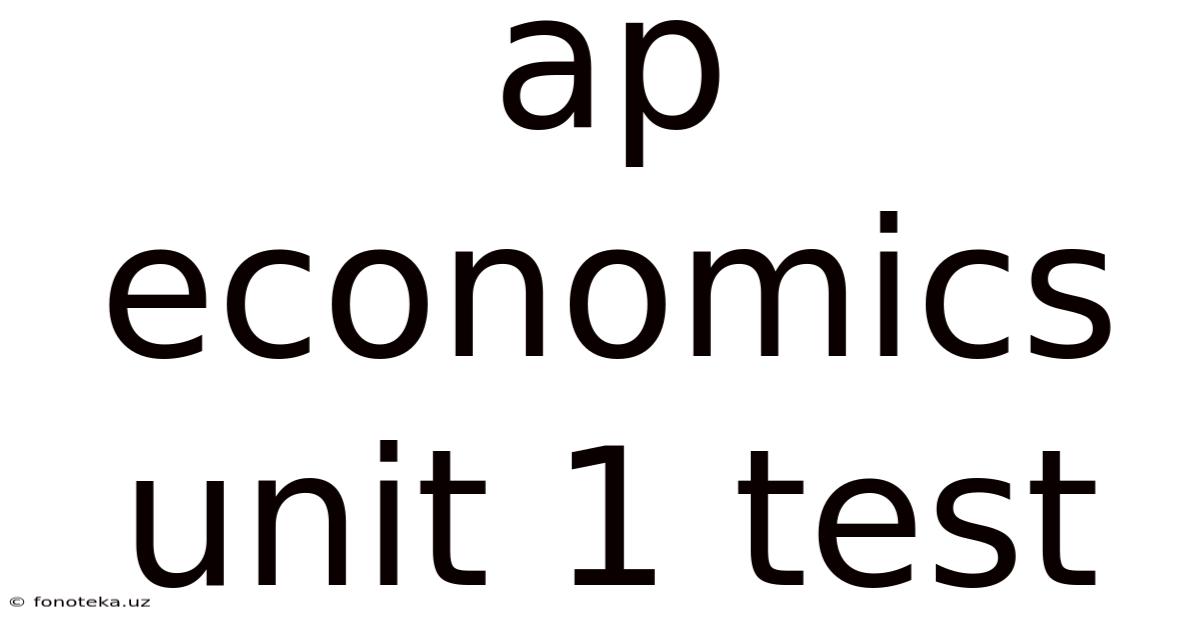 Ap Economics Unit 1 Test