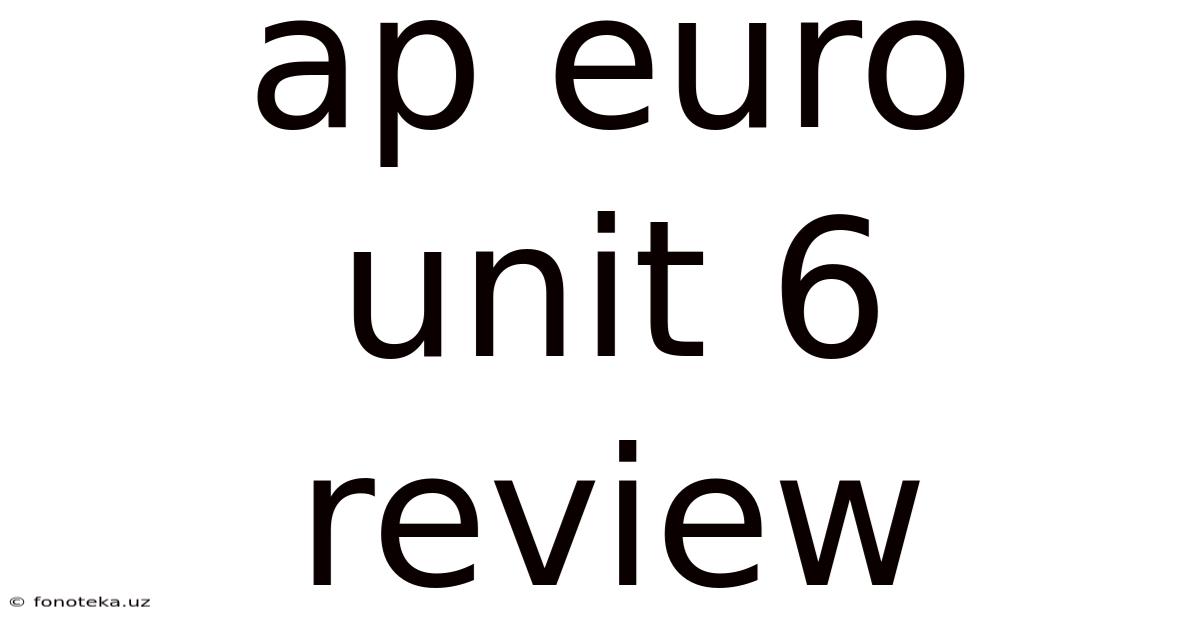 Ap Euro Unit 6 Review
