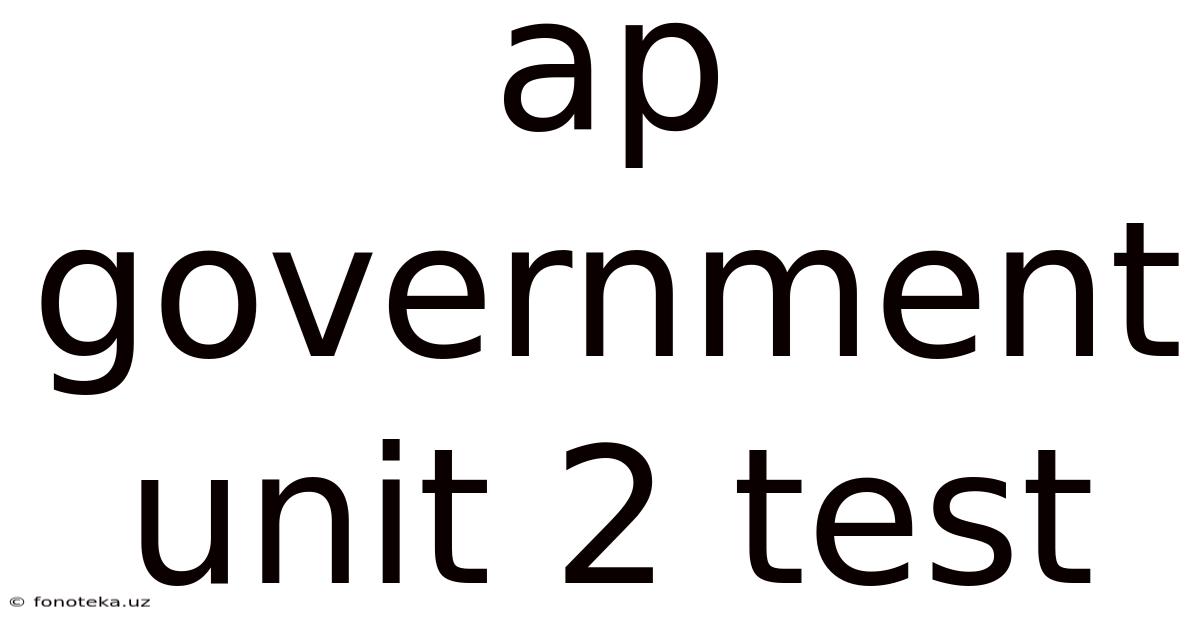 Ap Government Unit 2 Test