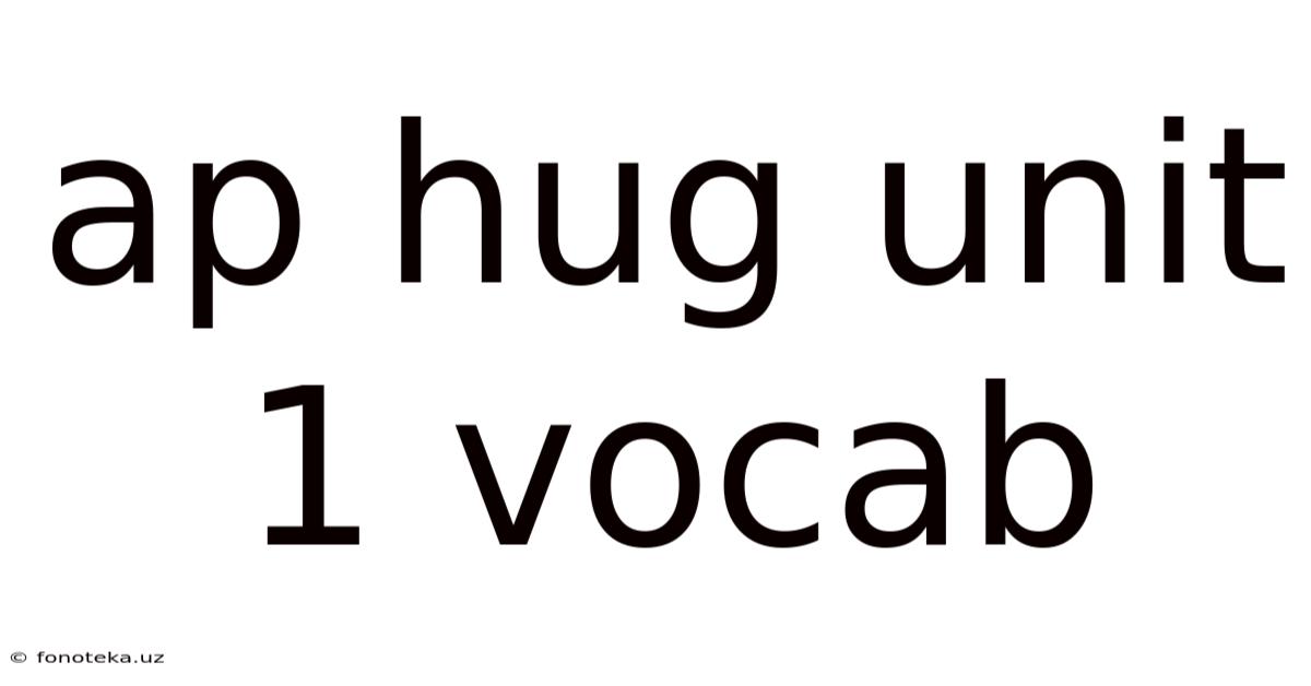 Ap Hug Unit 1 Vocab