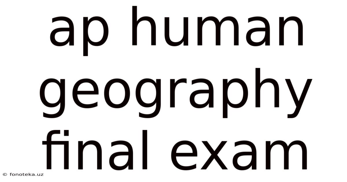 Ap Human Geography Final Exam