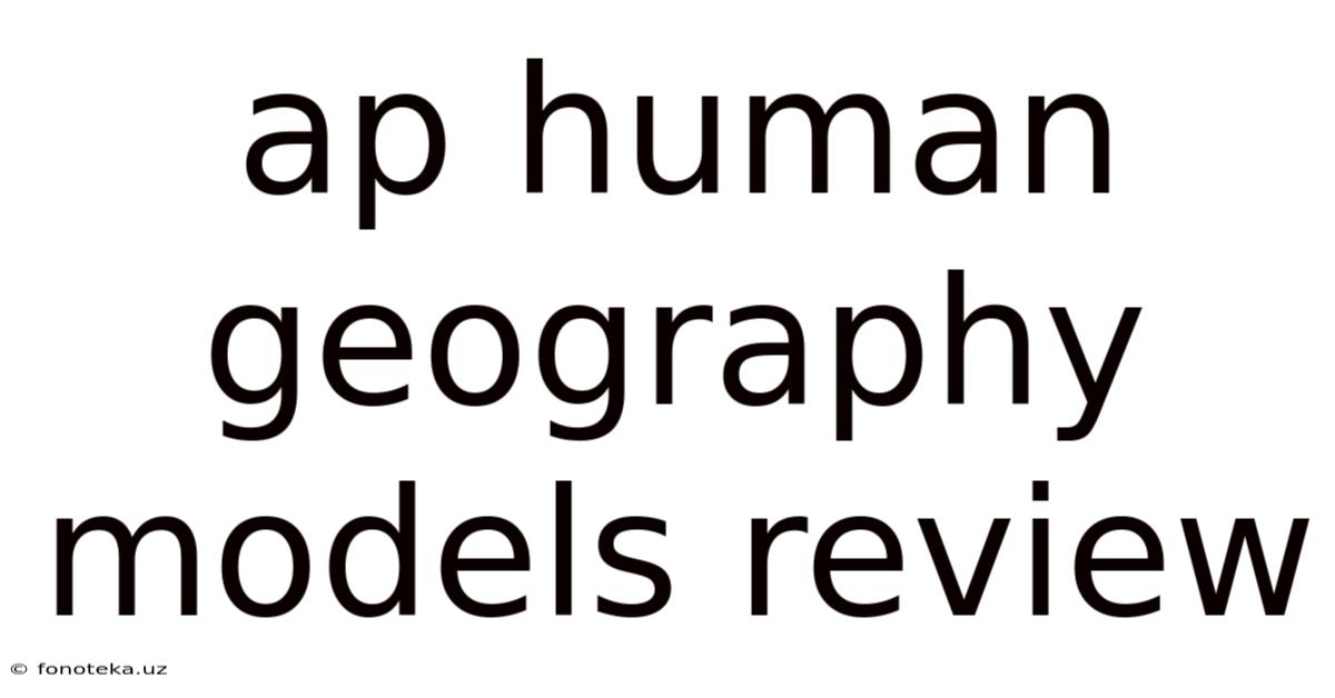 Ap Human Geography Models Review