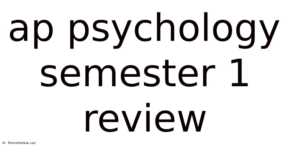 Ap Psychology Semester 1 Review
