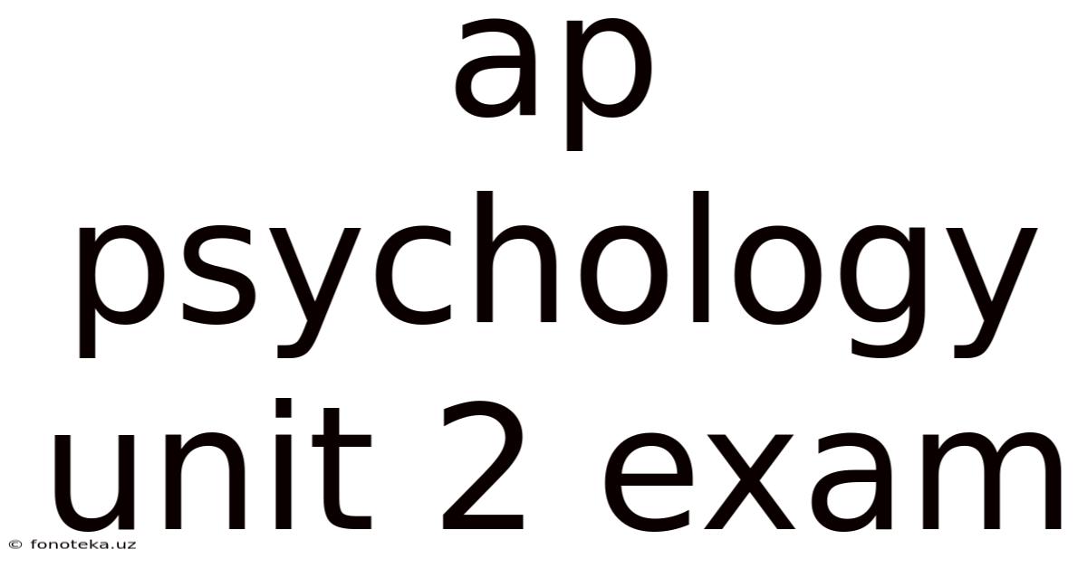 Ap Psychology Unit 2 Exam