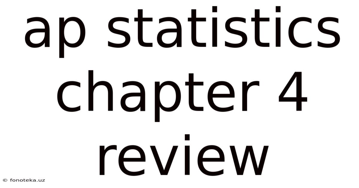 Ap Statistics Chapter 4 Review