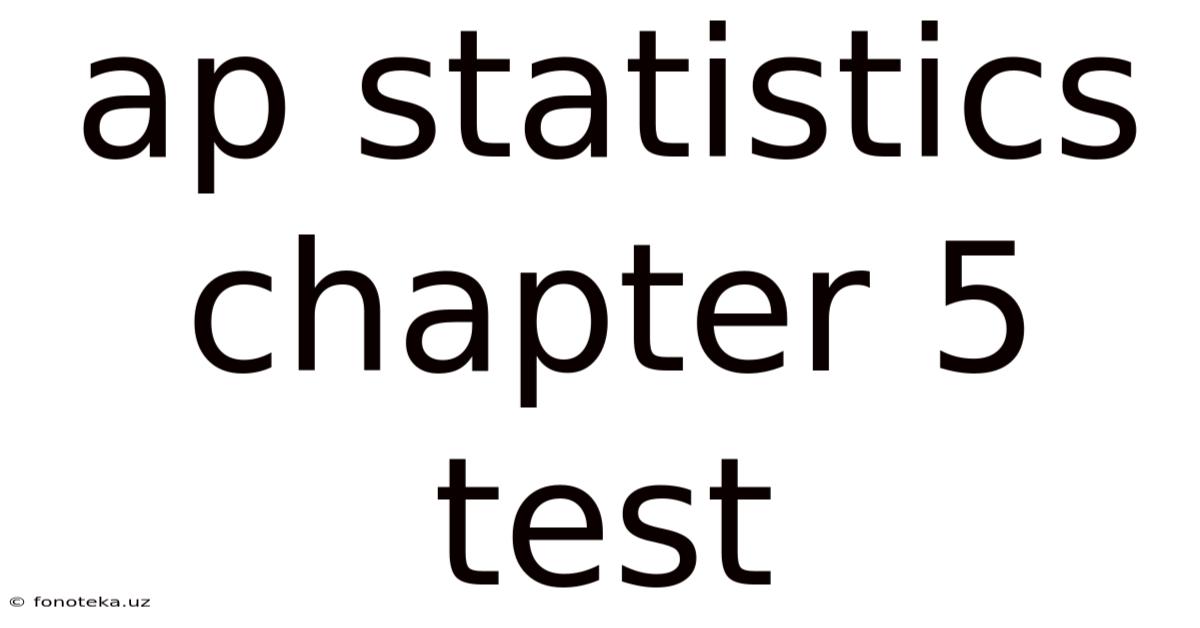 Ap Statistics Chapter 5 Test