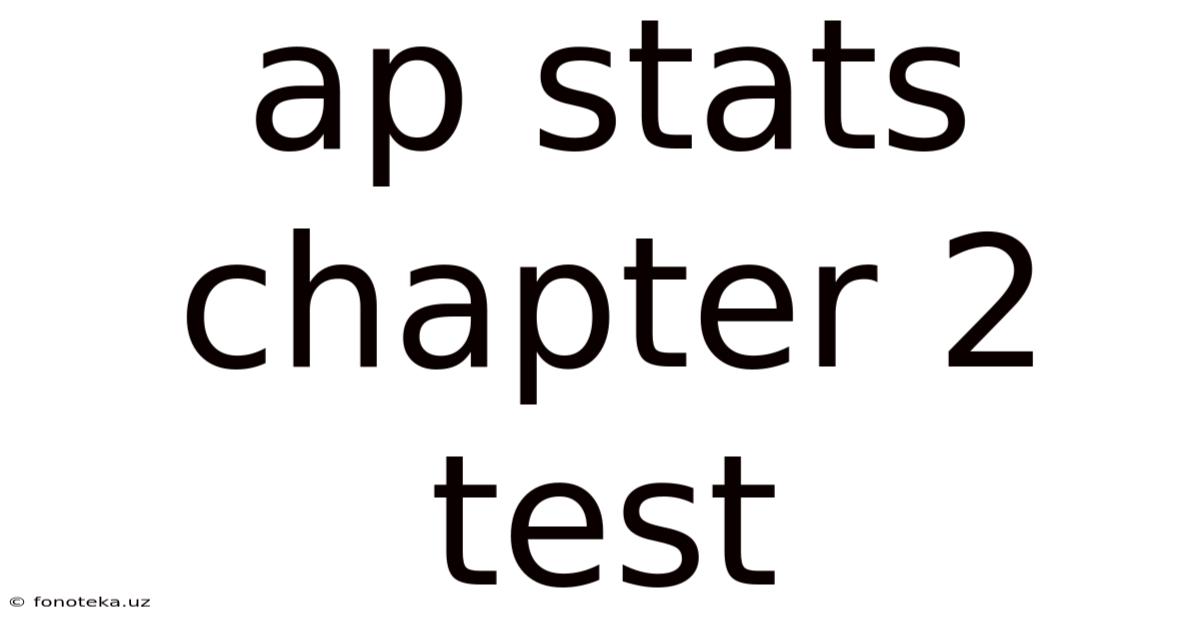 Ap Stats Chapter 2 Test