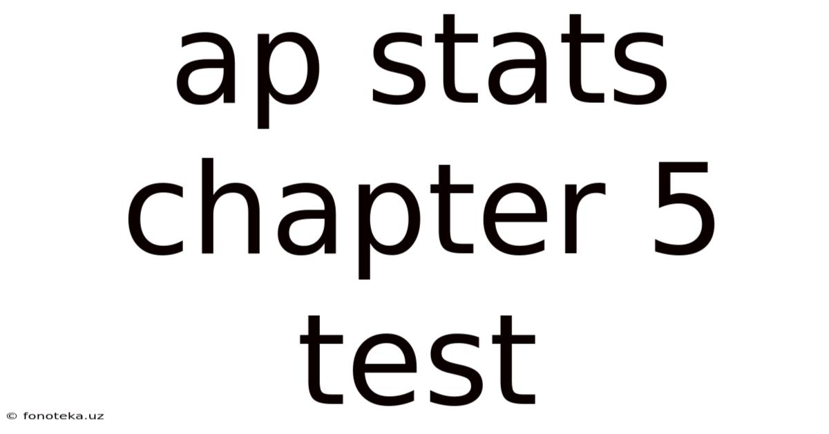 Ap Stats Chapter 5 Test