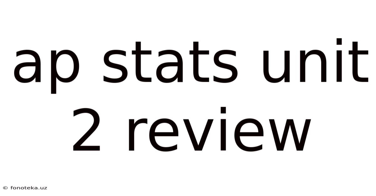 Ap Stats Unit 2 Review
