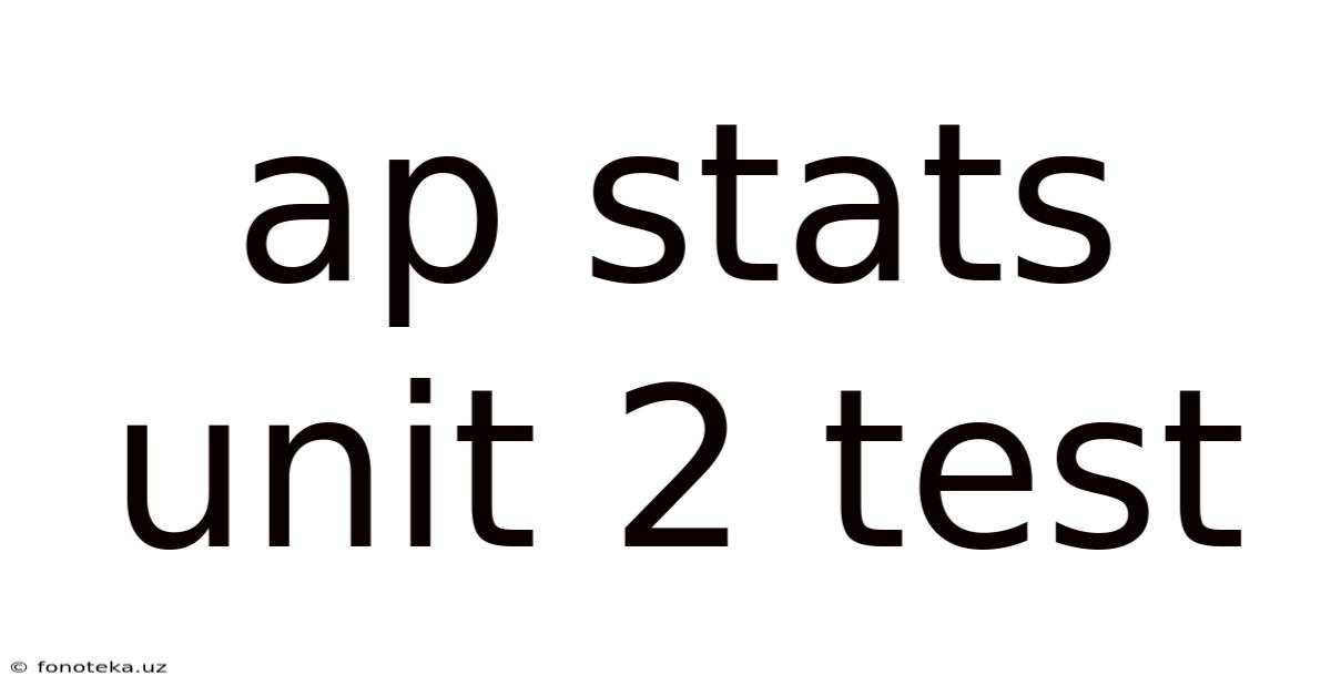 Ap Stats Unit 2 Test
