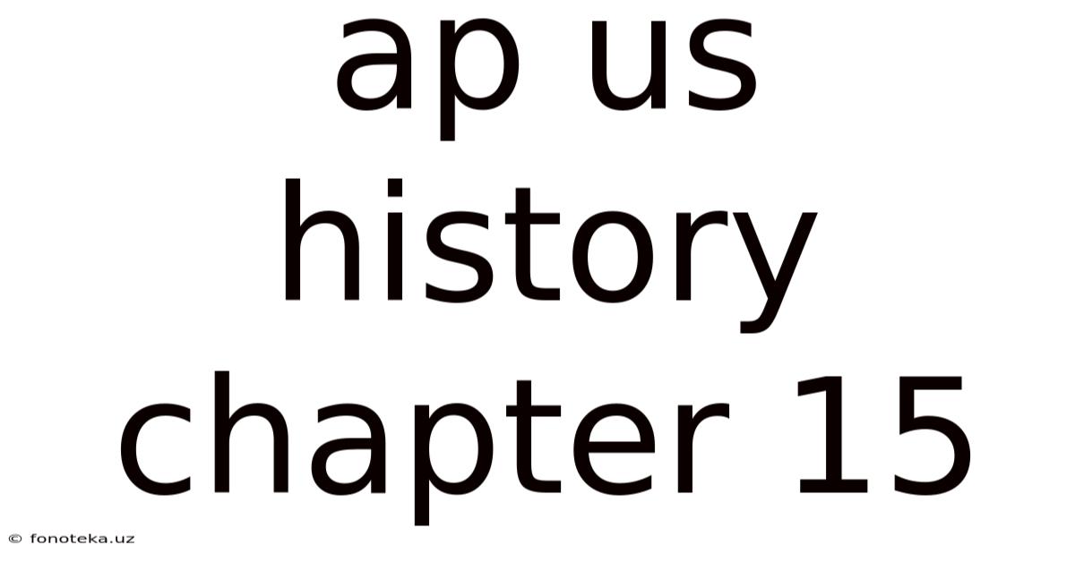 Ap Us History Chapter 15