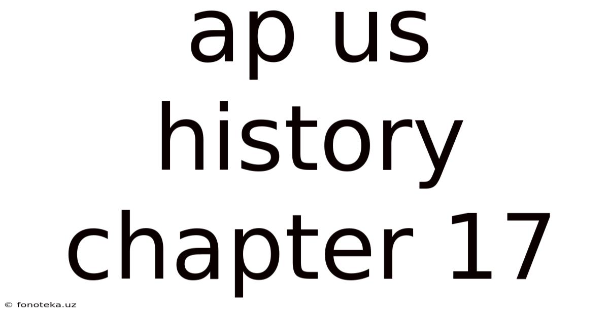 Ap Us History Chapter 17