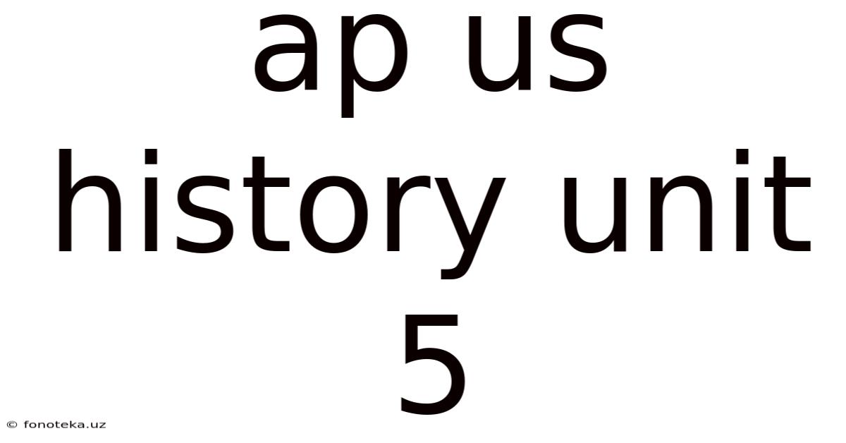 Ap Us History Unit 5