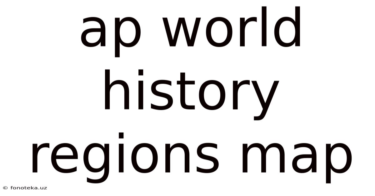 Ap World History Regions Map