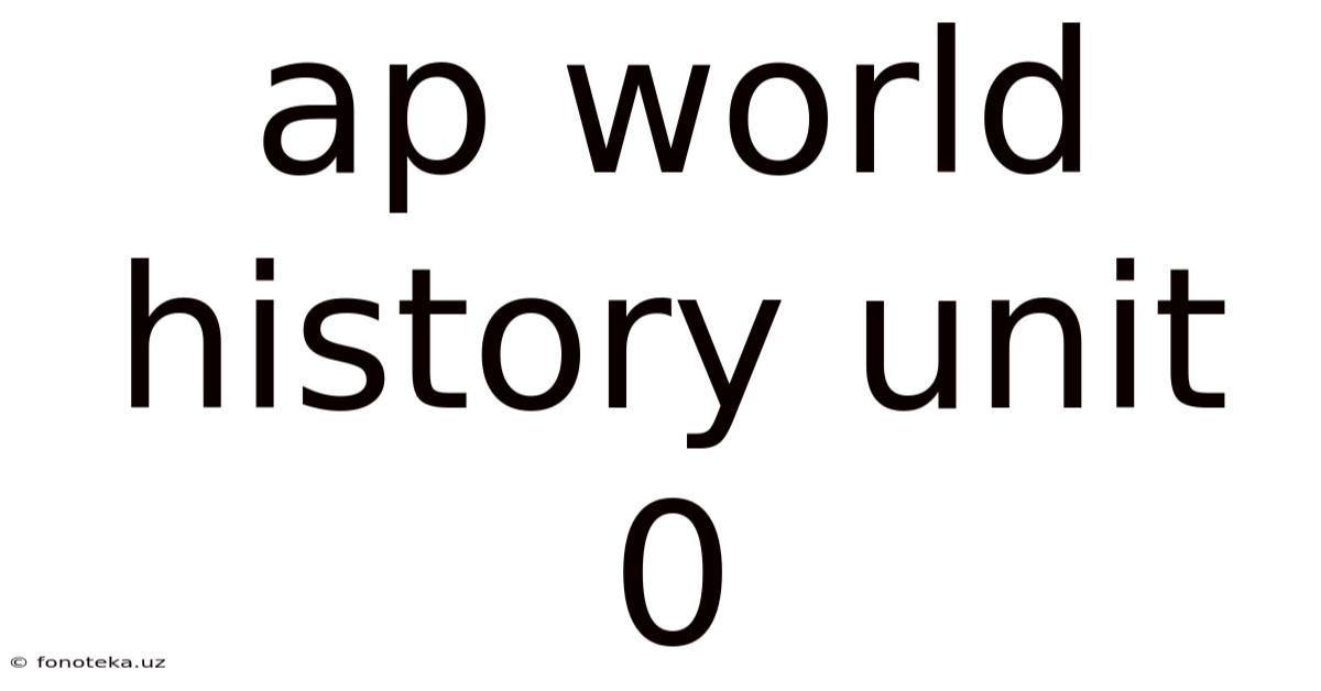 Ap World History Unit 0