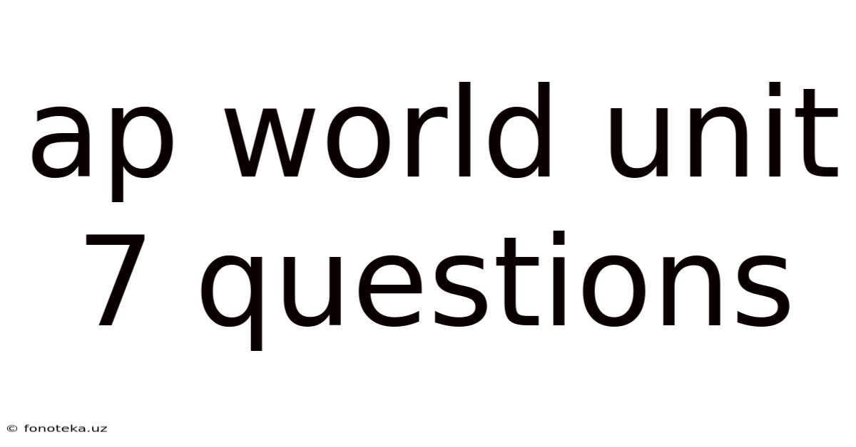 Ap World Unit 7 Questions