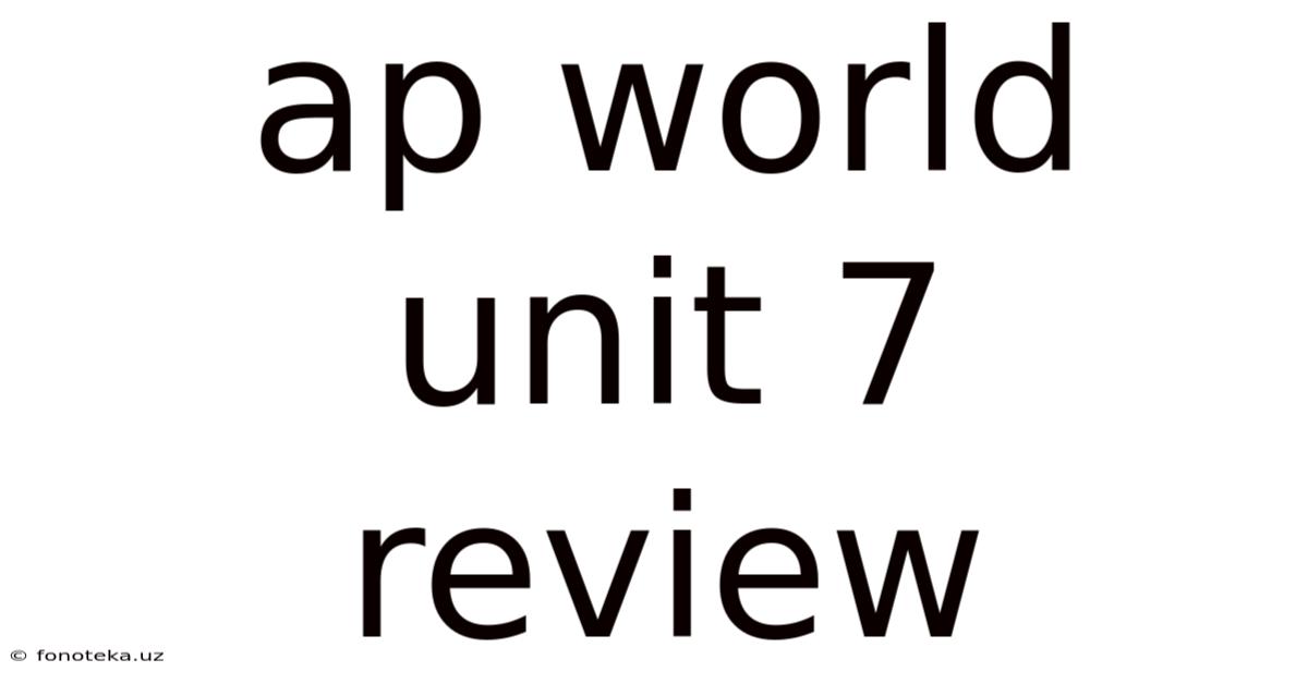 Ap World Unit 7 Review