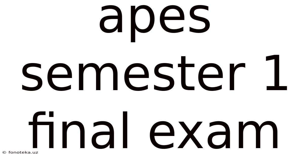 Apes Semester 1 Final Exam
