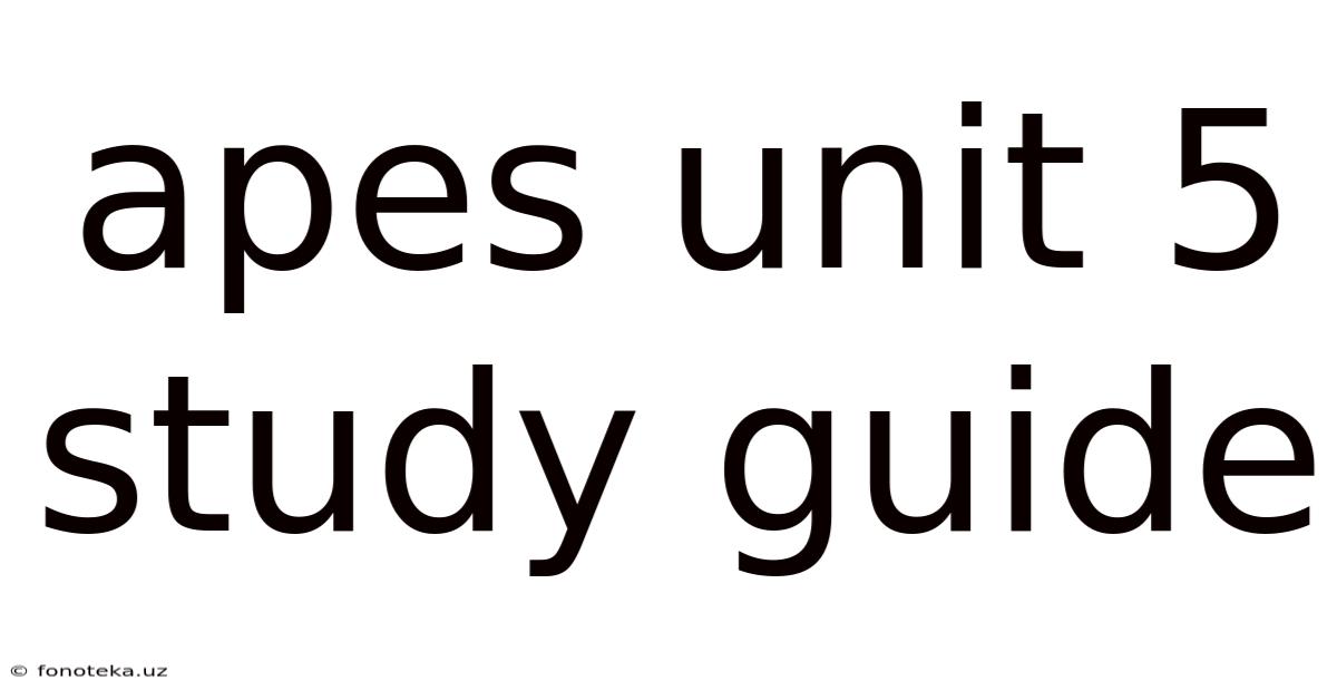 Apes Unit 5 Study Guide
