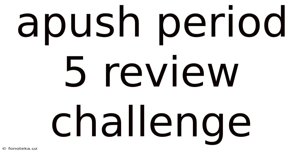 Apush Period 5 Review Challenge